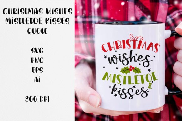 Christmas Wishes Mistletoe Kisses Quote Graphics for Crafts