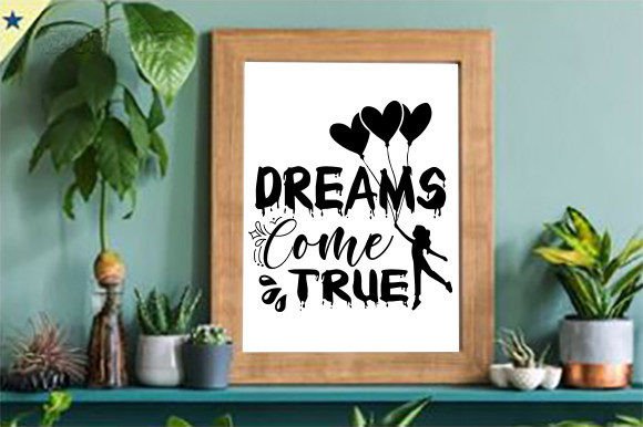 Dreams Come True Motivational Quotes for Graphics and Crafts