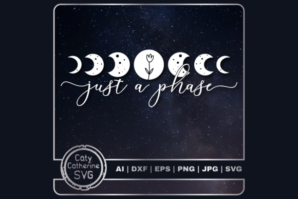 Just a Phase Moon Quote Graphics for Crafts