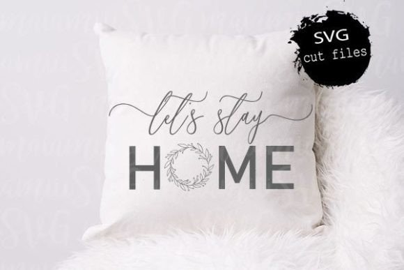 Let's Stay Home SVG for Crafts and Graphics