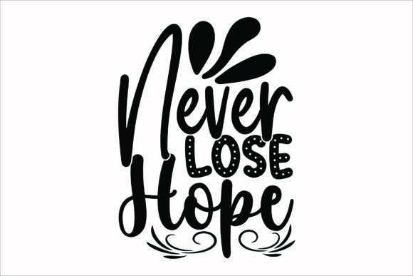 Never Lose Hope SVG for Crafts and Graphics
