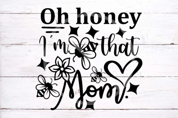 Oh Honey I'm That Mom SVG Cut File for Crafts and Graphics